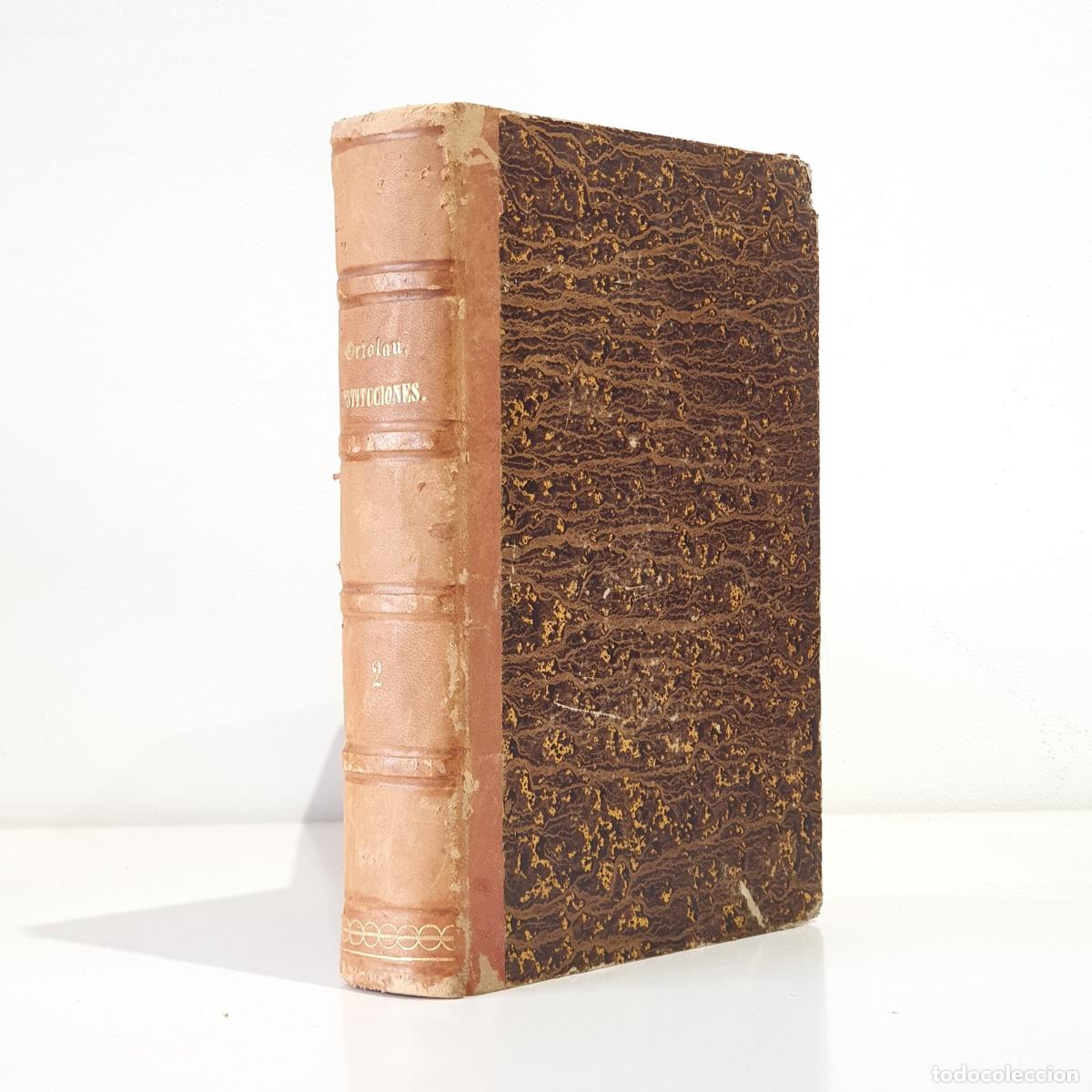 Libros de segunda mano: ORTOL&Aacute;N, M. - Explicaci&oacute;n hist&oacute;rica de las Instituciones del Emperador Justiniano. Tomo II. Libros I