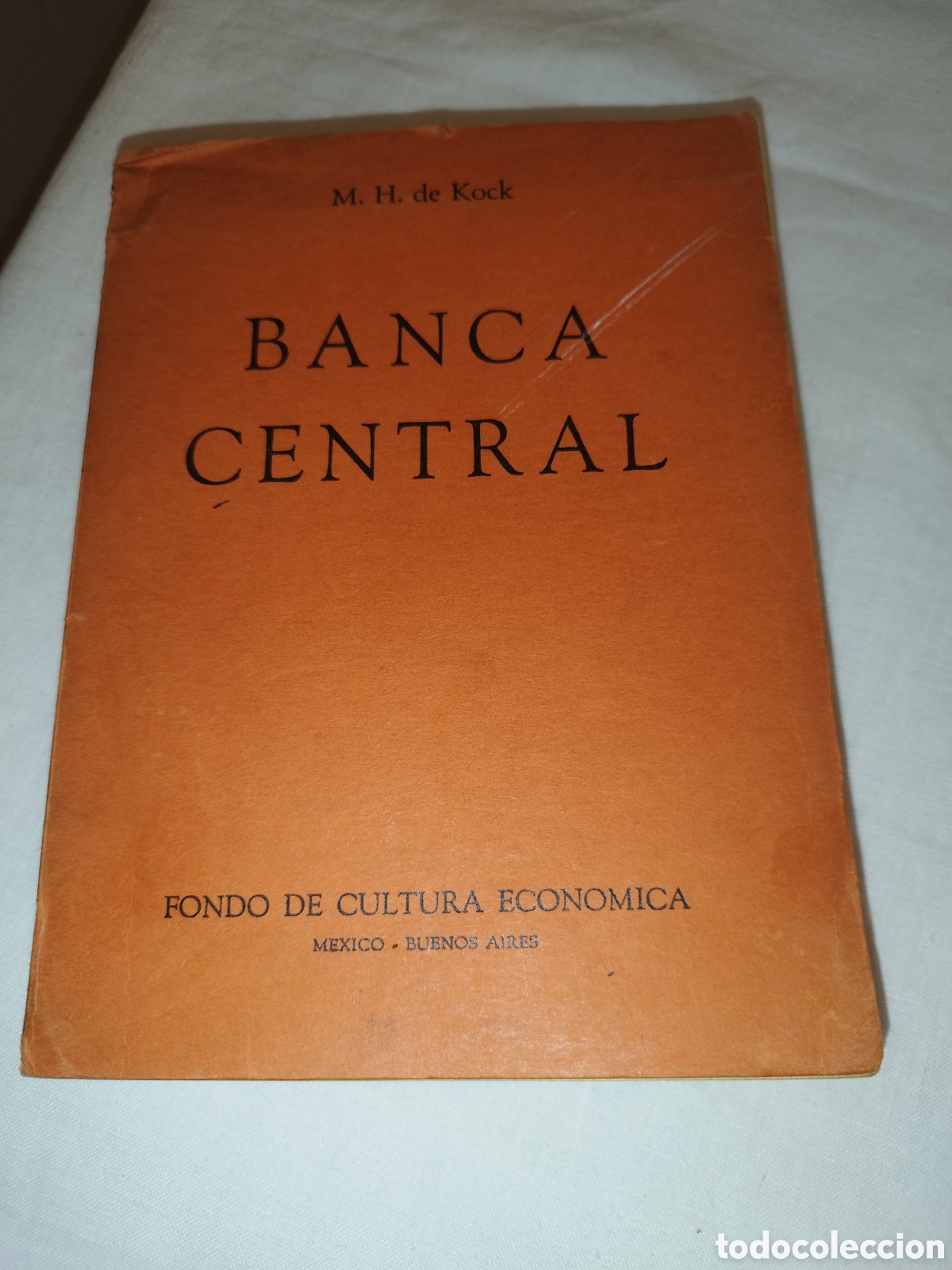 Libros de segunda mano: M. H. DE KOCK: BANCA CENTRAL. FONDO DE CULTURA ECONOMICA, 1947.