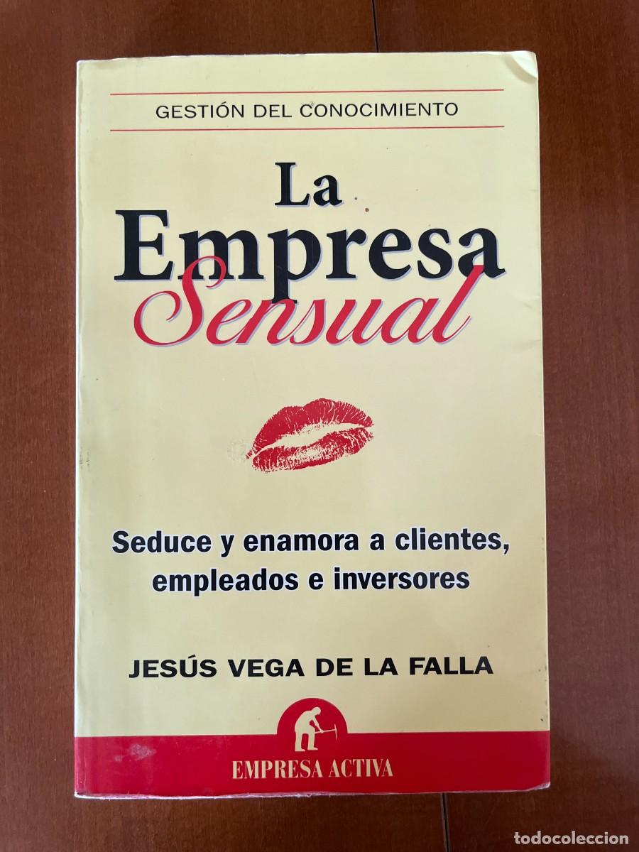 Libros de segunda mano: La Empresa Sensual: Enamora a tus clientes y colaboradores para conseguir resultados extraordinarios
