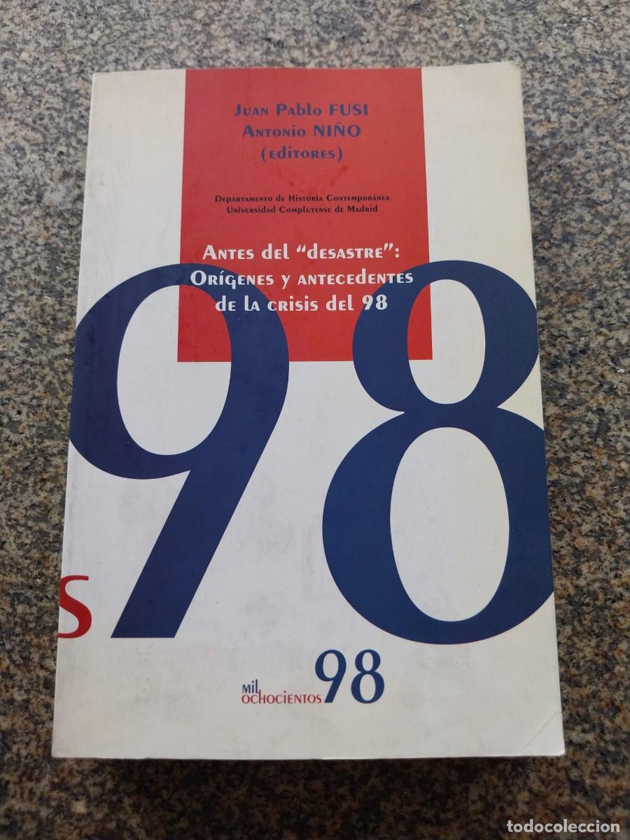 Libros de segunda mano: ANTES DEL DESASTRE: ORIGENES Y ANTECEDENTES DE LA CRISIS DEL 98 -- JUAN PABLO FUSI Y ANTONIO NI&Ntilde;O --