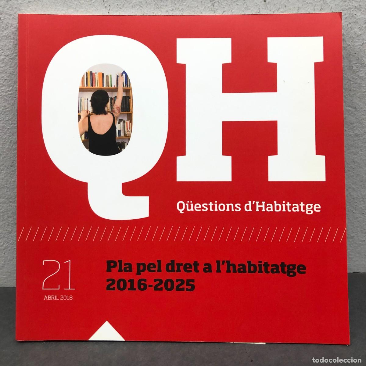 Libros de segunda mano: Q&Uuml;ESTIONS D'HABITATGE - PLA PEL DRET A L'HABITATGE 2016-2025 - N&Uacute;MERO 21 - ABRIL 2018 / 1480
