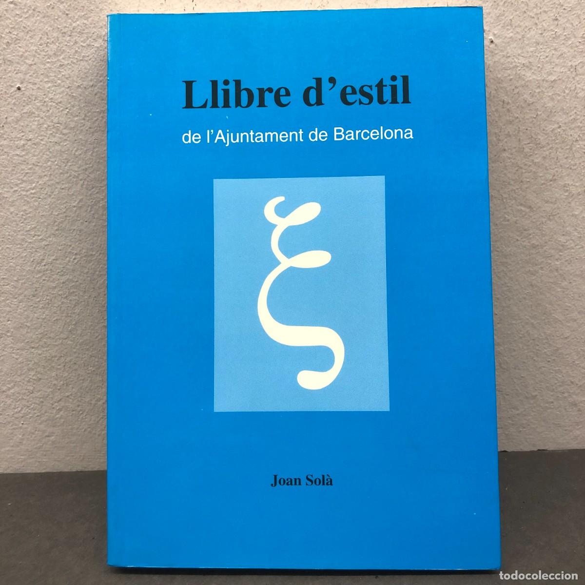 Libros de segunda mano: LLIBRE D'ESTIL DE L'AJUNTAMENT DE BARCELONA - JOAN SOL&Agrave; - AJUNTAMENT DE BARCELONA - 1995 / 1486
