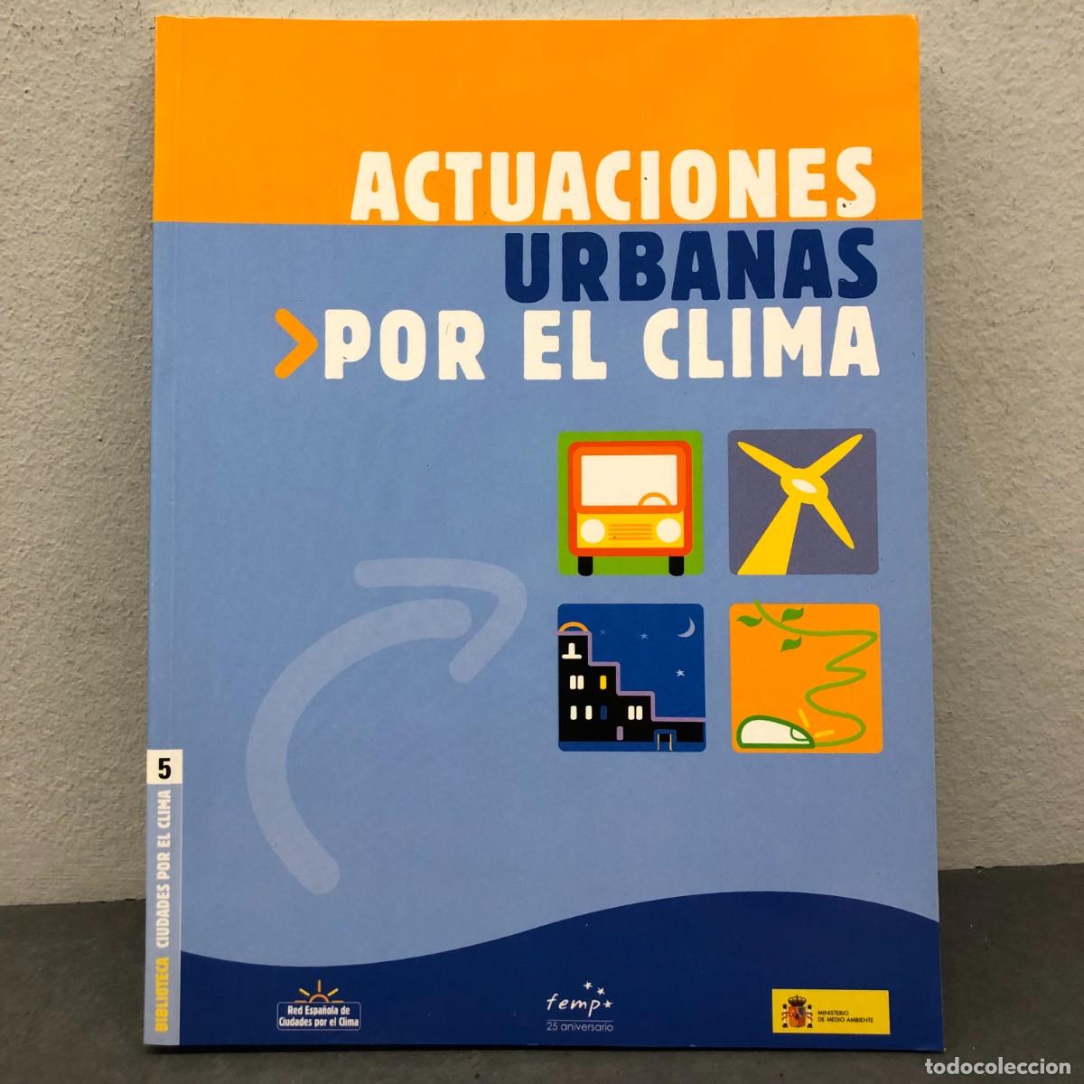 Libros de segunda mano: ACTUACIONES URBANAS POR EL CLIMA - FEMP - BIBLIOTECA CIUDADES POR EL CLIMA, 5 - 2006 / 1496
