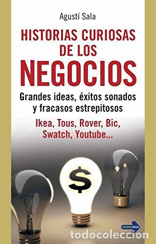 Livres d'occasion: Historias curiosas de los negocios: Grandes ideas, &eacute;xitos sonados y fracasos estrepitosos