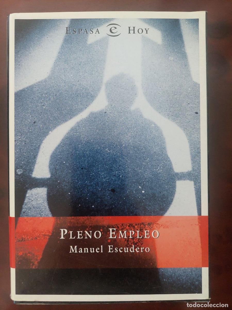Libros de segunda mano: Pleno Empleo. Escudero, Manuel. Espasa Hoy.