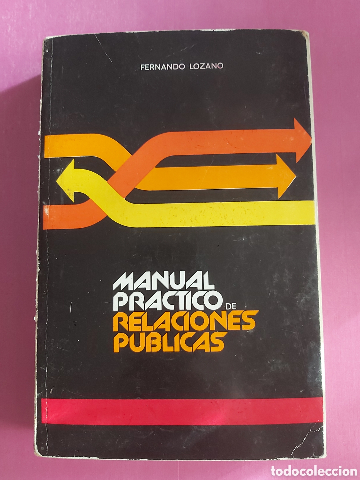Libros de segunda mano: MANUAL PR&Aacute;CTICO DE RELACIONES P&Uacute;BLICAS FIRMADO Y DEDICADO POR FERNANDO LOZANO 1978