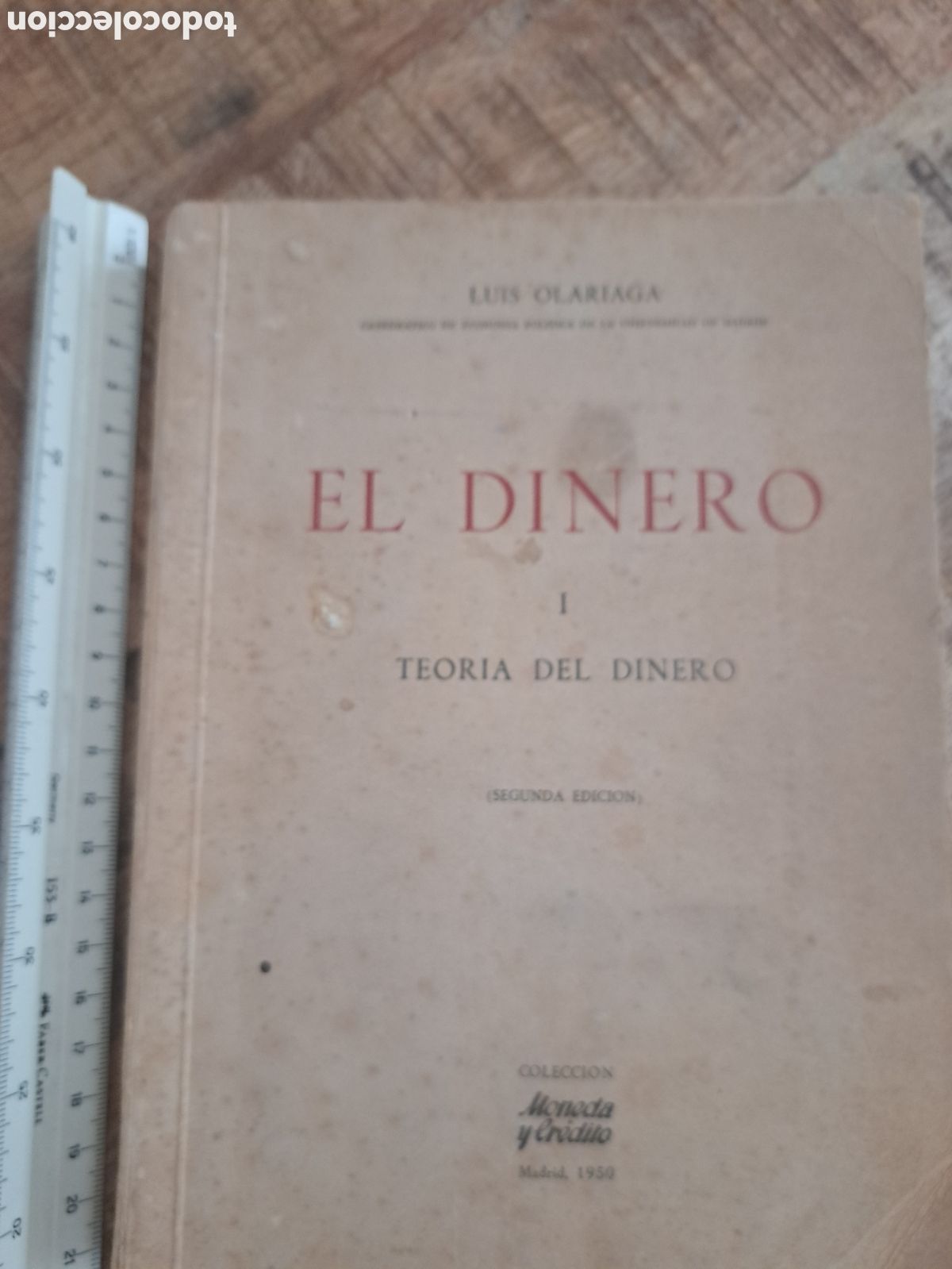 Libros de segunda mano: Jml Luis Olariaga. El Dinero I Teoria del Dinero, segunda edicion, Coleccion Moneda y Credito 1950