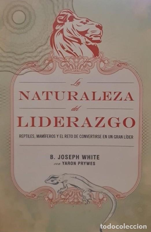 Libros de segunda mano: La Naturaleza del Liderazgo - B. Joseph White con Yaron Prywes - Grupo Nelson