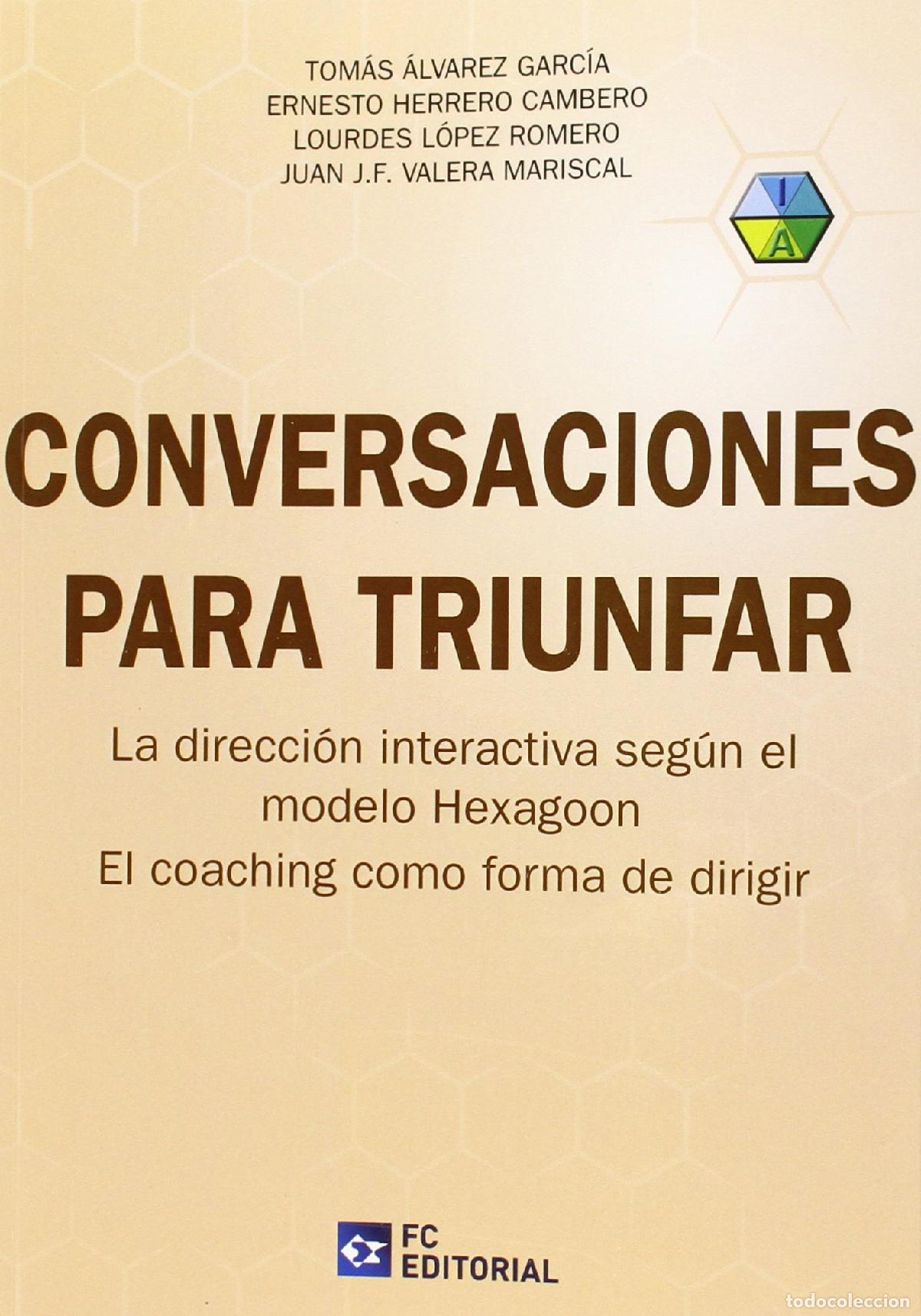 Libros de segunda mano: Conversaciones para triunfar: La direcci&oacute;n interactiva seg&uacute;n el modelo Hexagoon. El coaching como fo