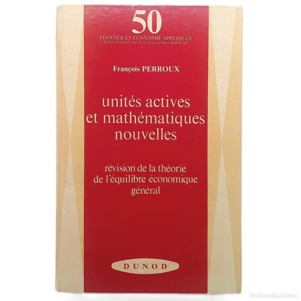 Libros de segunda mano: UNIT&Eacute;S ACTIVES ET MATH&Eacute;MATIQUES NOUVELLES. Perroux, Fran&ccedil;ois