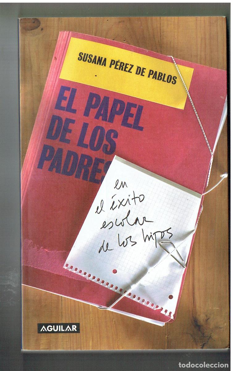 Libros de segunda mano: EL PAPEL DE LOS PADRES. SUSANA P&Eacute;REZ DE PABLOS. AGUILAR. 2003.(ST/PR3)