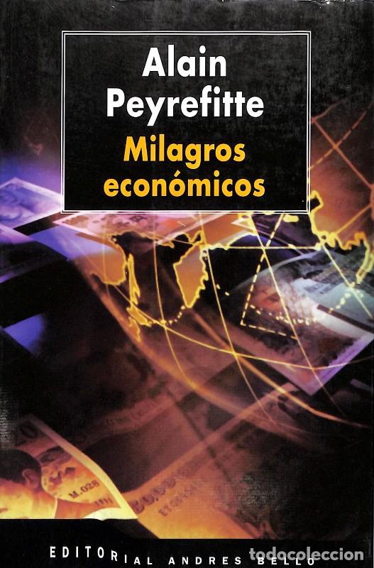 Libros de segunda mano: Milagros Econ&oacute;micos - Alain Peyrefitte - Editorial Andres Bello - Barcelona 1997, 1&ordf; ed. -