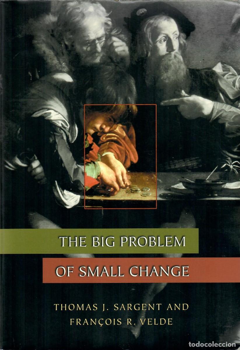 Libros de segunda mano: THE BIG PROBLEM OF SMALL CHANGE / T. I. SARGENT, F.R. VELDE