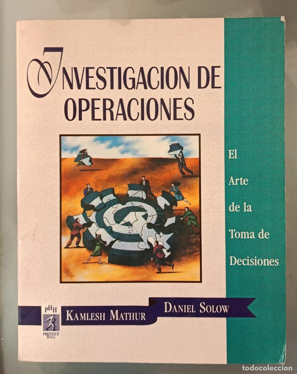 Libros de segunda mano: INVESTIGACI&Oacute;N DE OPERACIONES. KAMLESH MATHUR Y DANIEL SOLOW. PRENTICE HALL, 1996.