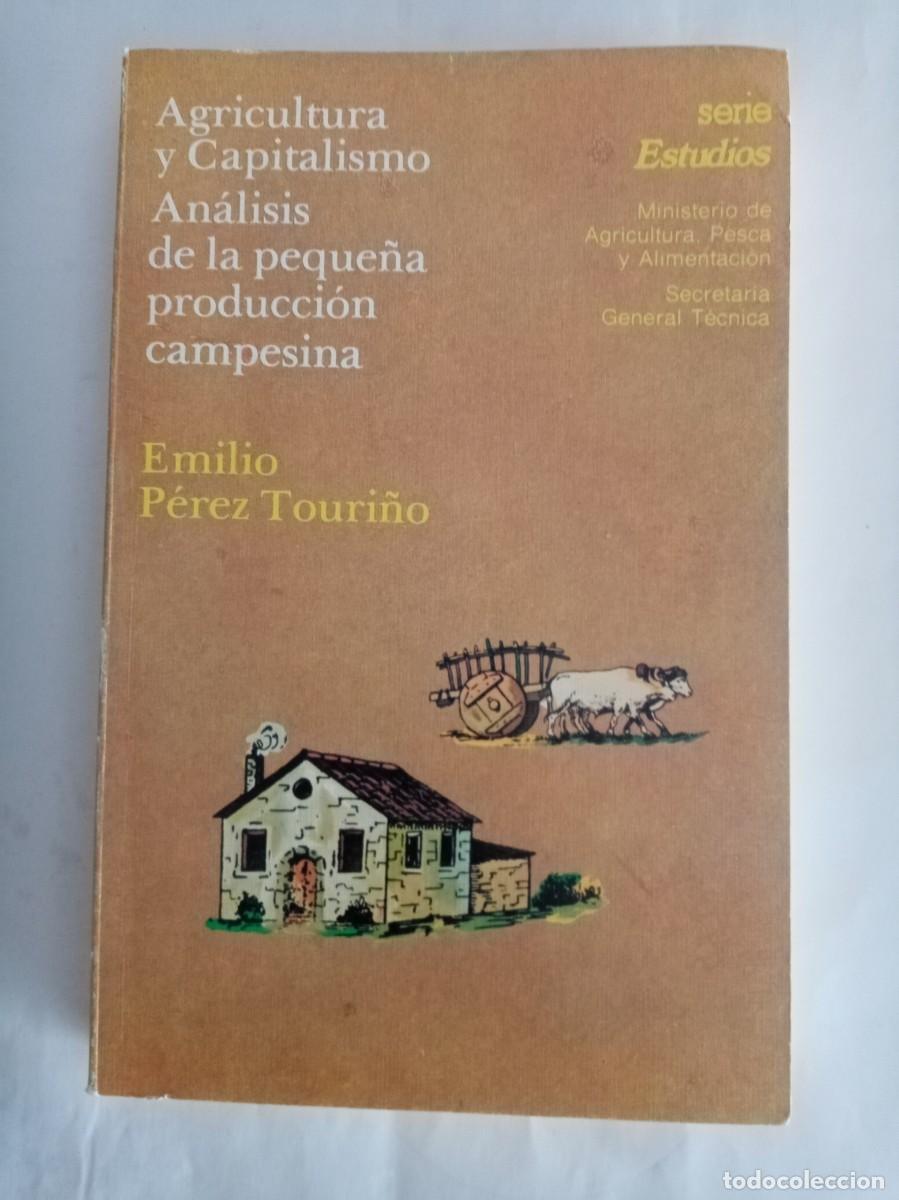 Libros de segunda mano: AGRICULTURA Y CAPITALISMO, AN&Aacute;LISIS DE LA PEQUELA PRODUCCI&Oacute;N CAMPESINA .Emilio P&eacute;rez Touri&ntilde;o