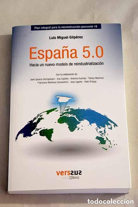 Libros de segunda mano: Espa&ntilde;a 5.0, hacia un nuevo modelo de reindustrializacion .- Gilp&eacute;rez, Luis Miguel