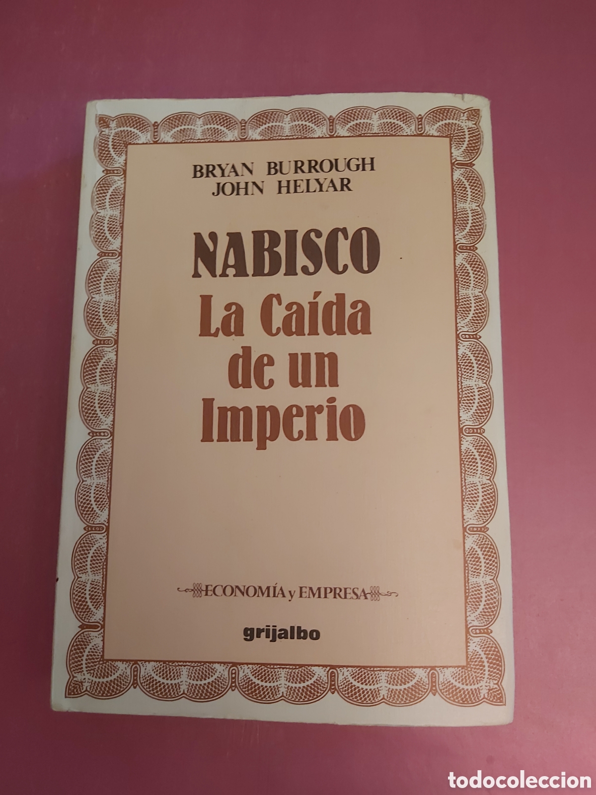 Libros de segunda mano: NABISCO LA CAIDA DE UN IMPERIO BRYAN BURROUGH JOHN HELYAR GRIJALBO PRIMERA EDICI&Oacute;N 1991