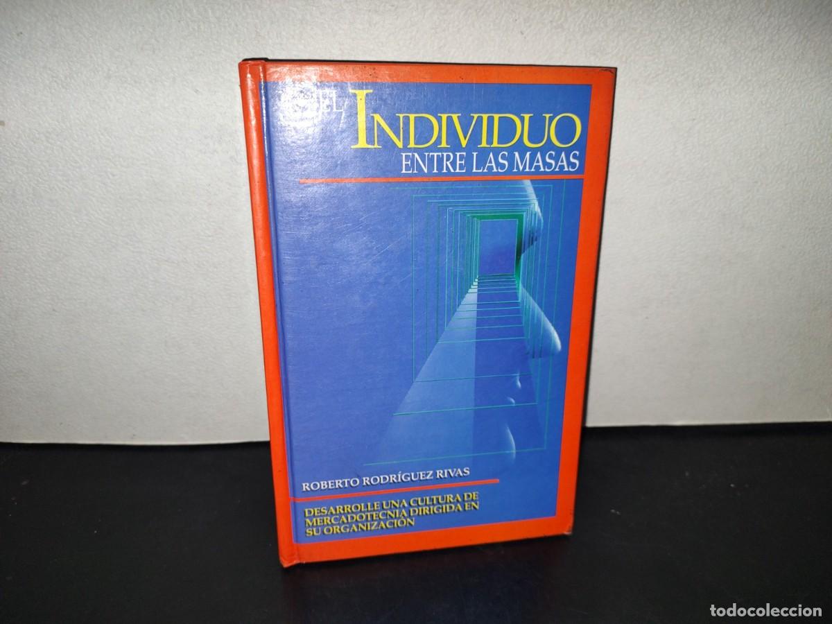 Libros de segunda mano: 196- El Individuo Entre Las Masas. Excelencia Mercadol&oacute;gica Del Siglo Xxi. Roberto Rodr&iacute;guez Rivas