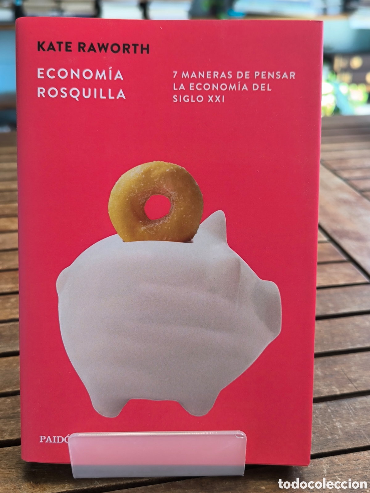Libros de segunda mano: Econom&iacute;a rosquilla 7 maneras de pensar la econom&iacute;a del siglo XXI Kate Raworth 2026