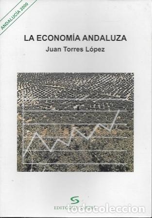Libros de segunda mano: LA ECONOMIA ANDALUZA - ANDALUCIA 2000 - TORRES LOPEZ, JUAN - A-AN-594