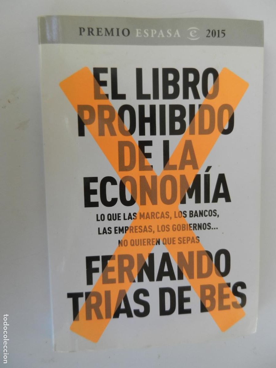 Libros de segunda mano: EL LIBRO PROHIBIDO DE LA ECONOM&Iacute;A - FERNANDO TRIAS DE BES - ESPASA 2015.