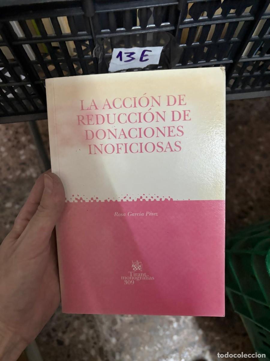 Libros de segunda mano: 13E La acci&oacute;n de reducci&oacute;n de donaciones inoficiosas &ndash; Rosa Garc&iacute;a P&eacute;rez &ndash; Tirant Monograf&iacute;as.