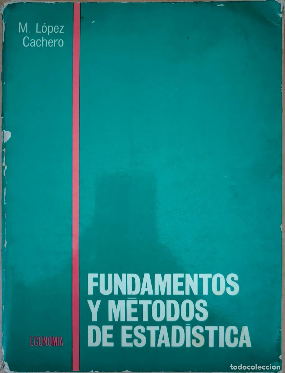 Libros de segunda mano: Fundamentos y M&eacute;todos de Estad&iacute;stica, de M. L&oacute;pez Cachero