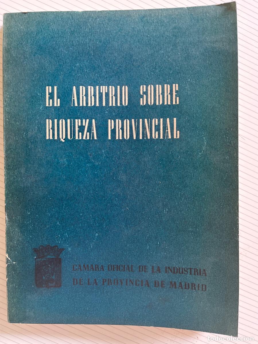 Libros de segunda mano: El arbitrio sobre la riqueza provincial- C&aacute;maraOficial de la Industria la Provincia de Madrid, 1955