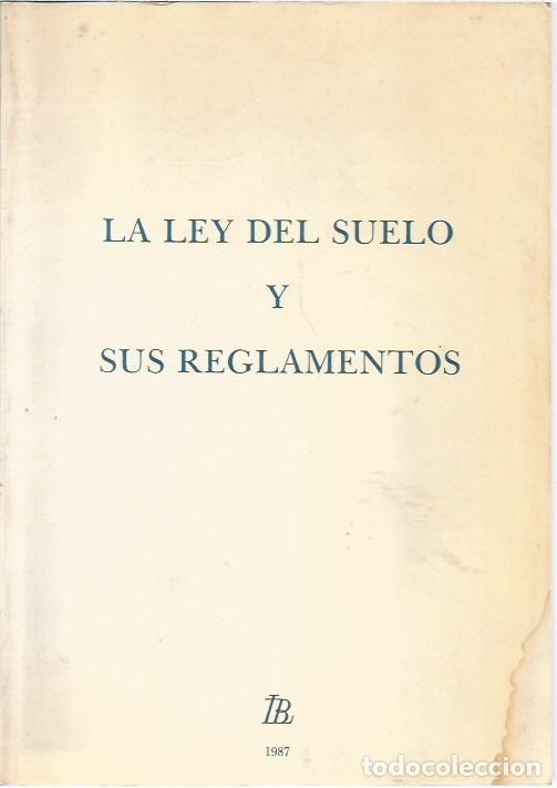 Libros de segunda mano: LA LEY DEL SUELO Y SUS REGLAMENTOS LIBRERIA BOSCH 1987