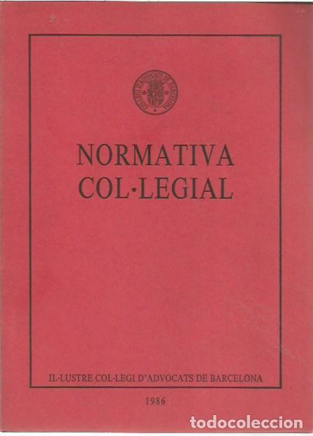 Libros de segunda mano: NORMATIVA COL&middot;LEGIAL IL&middot;LUSTRE COL&middot;LEGI ADVOCATS DE BARCELONA 1986