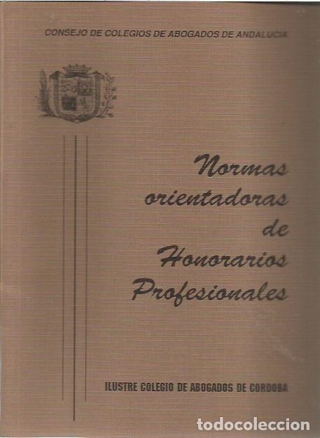 Libros de segunda mano: NORMAS ORIENTADAS DE HONORARIOS PROFESIONALES ILUSTRE COLEGIO ABOGADOS DE CORBOBA