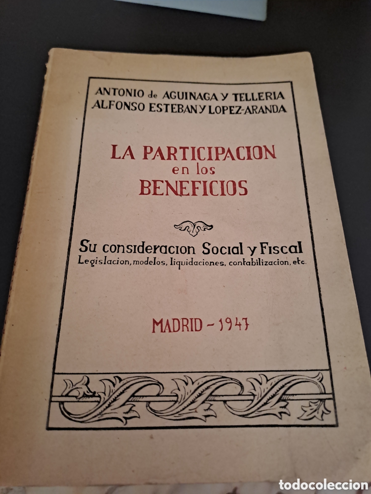 Libros de segunda mano: La Participaci&oacute;n en los Beneficios. Aguinaga y Esteban y L&oacute;pez Aranda. Madrid 1947
