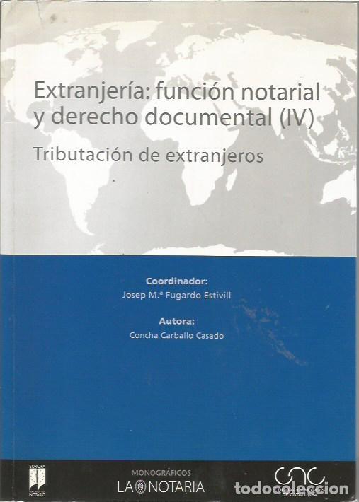 Libros de segunda mano: EXRANJERIA FUNCION NOTARIAL Y DERECHO DOCUMENTAL IV TRIBUTACION DE EXTRANJEROS JOSEP M GUGARDO ESTIV
