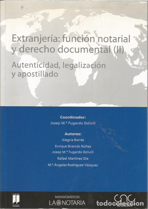 Libros de segunda mano: EXTRANJERIA FUNCION NOTARIAL Y DERECHO DOCUMENTAL II AUTENTICIDAD LEGALIZACION Y APOSTILLADO JOSEP M