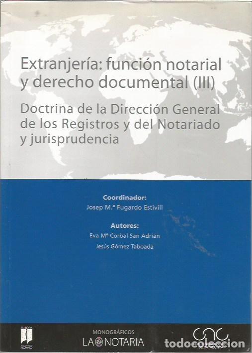Libros de segunda mano: EXTRANJERIA FUNCION NOTARIAL Y DERECHO DOCUMENTAL III DOCTRINA DE LA DIRECCION GENERAL DE LOS REGIST