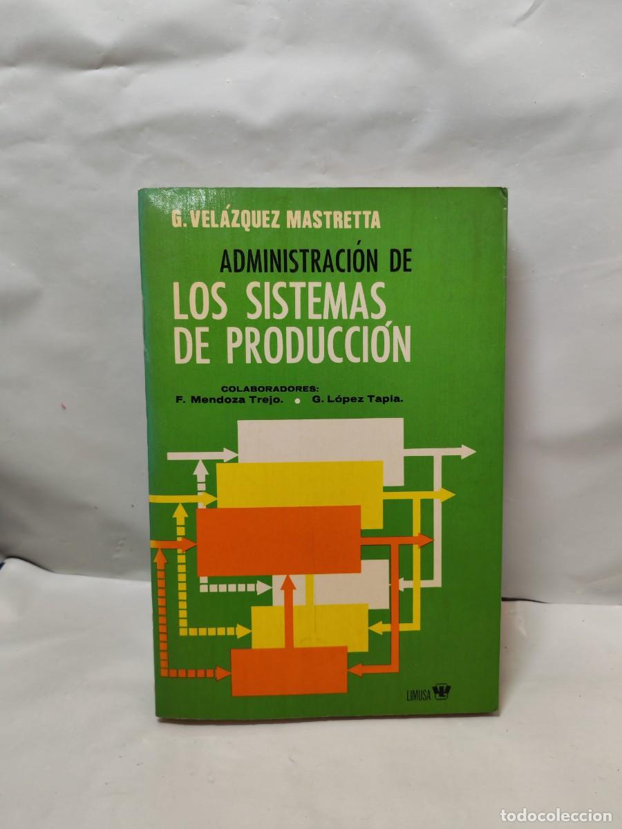 Libri di seconda mano: Administraci&oacute;n de los sistemas de producci&oacute;n (CON SUBRAYADOS EN ALGUNAS DE SUS PRIMERAS 45 P&Aacute;GS.)