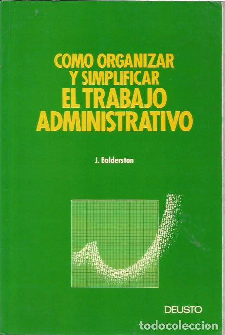 Libros de segunda mano: COMO ORGANIZAR Y SIMPLIFICAR EL TRABAJO ADMINISTRATIVO J BALDERSTON DEUSTO