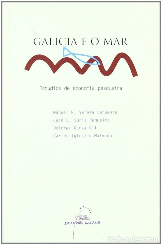 Libros de segunda mano: Galicia e o Mar: Estudios de Economia Pesqueira - Manuel M. Varela Lafuente - Editorial Galaxia - En