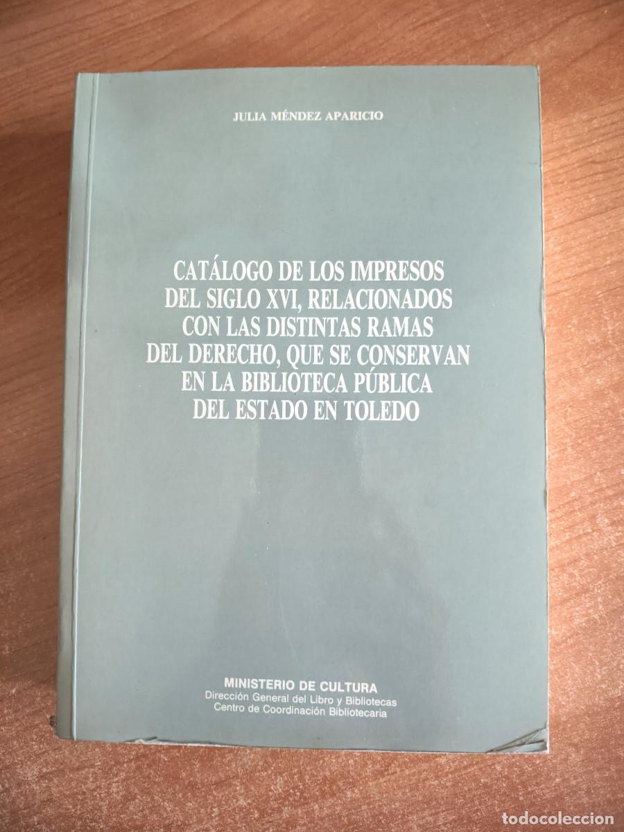 Gebrauchte B&uuml;cher: Cat&aacute;logo de los impresos del s. XVI, relacionados con las distintas ramas del Derecho... - J. Mendez