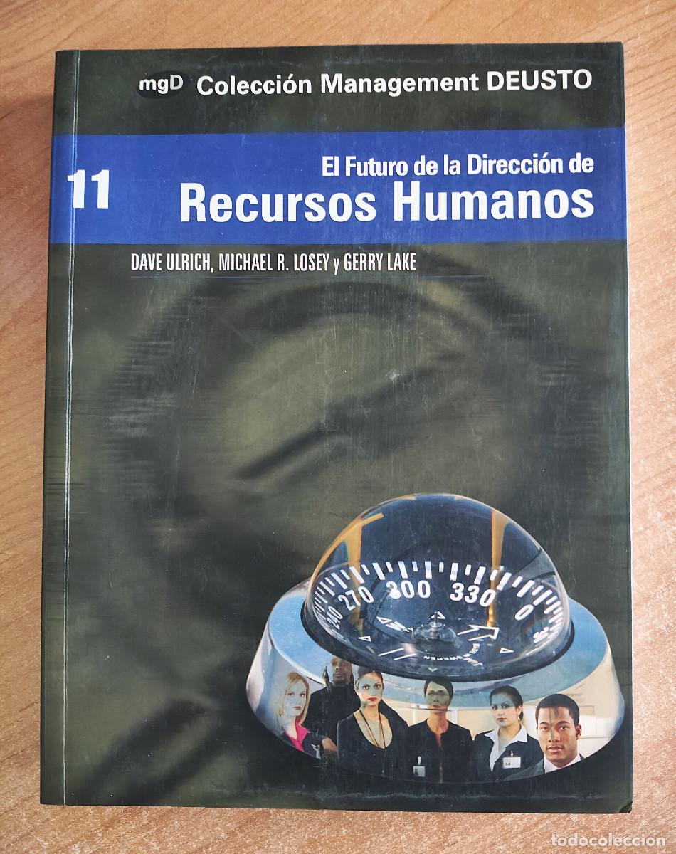 Libros de segunda mano: 11. El Fututro de la Direcci&oacute;n de Recursos Humanos - D. Ulrich, M. R. Losey y G. Lake - Deusto