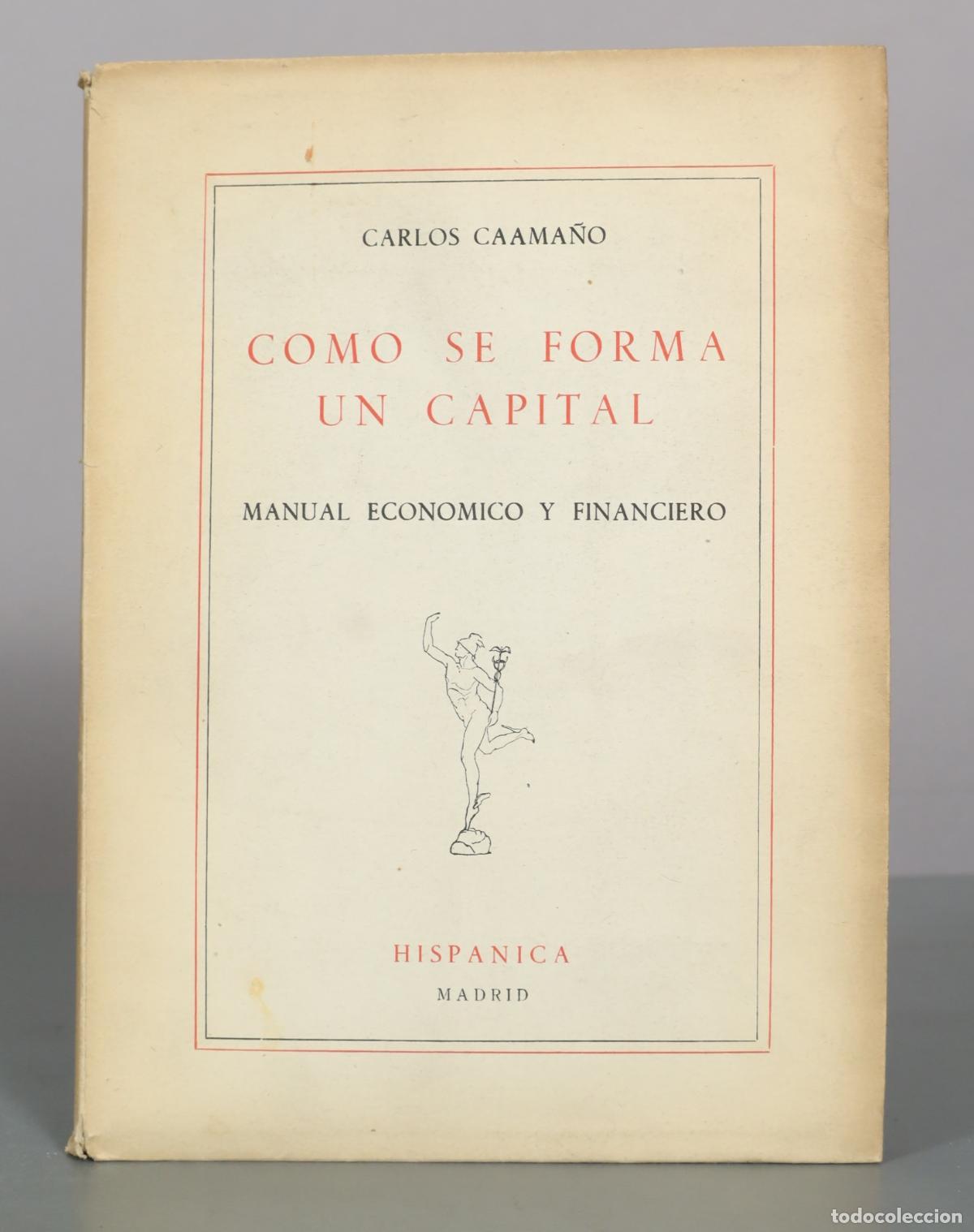 Libros de segunda mano: Como se forma un capital: Manual economico y financiero - Carlos Caama&ntilde;o - Editorial Hispanica