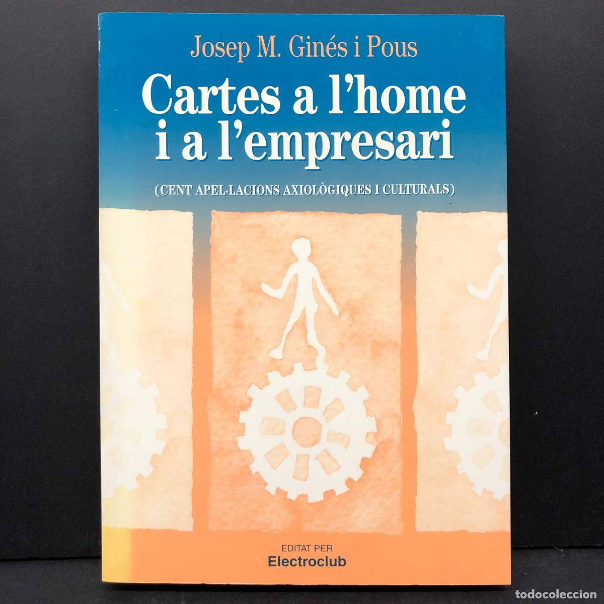 Libros de segunda mano: CARTES A L'HOME I A L'EMPRESARI - JOSEP M. GIN&Eacute;S I POUS - ELECTROCLUB - 1997 / 3643