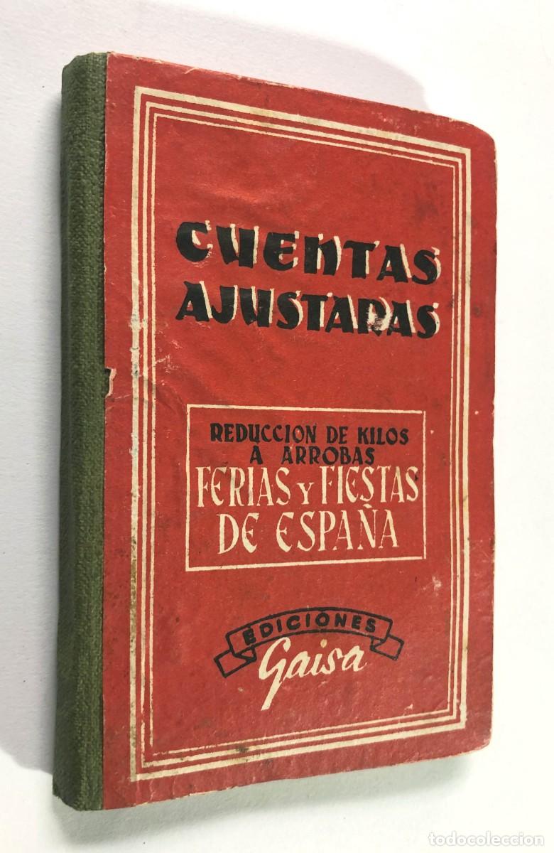 Libros de segunda mano: CUENTAS AJUSTADAS / REDUCCI&Oacute;N DE KILOS A ARROBAS / FERIAS Y FIESTAS ESPA&Ntilde;A / ED. GAISA VALENCIA