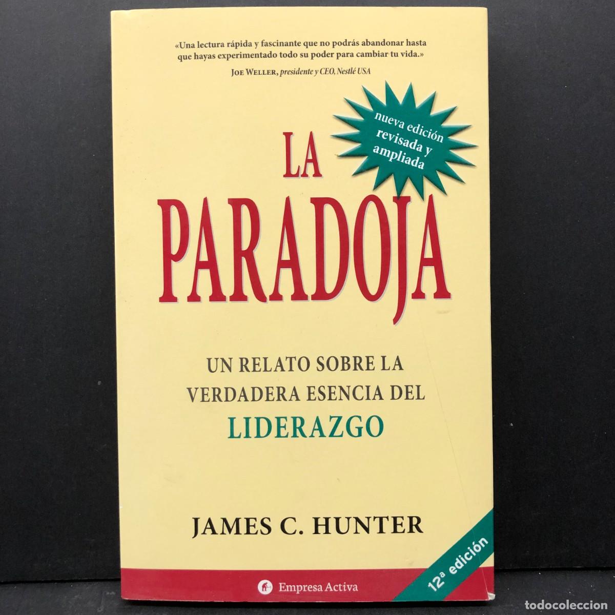 Libros de segunda mano: LA PARADOJA - UN RELATO SOBRE LA VERDADERA ESENCIA DEL LIDERAZGO - JAMES C. HUNTER - EMPRESA / 3942