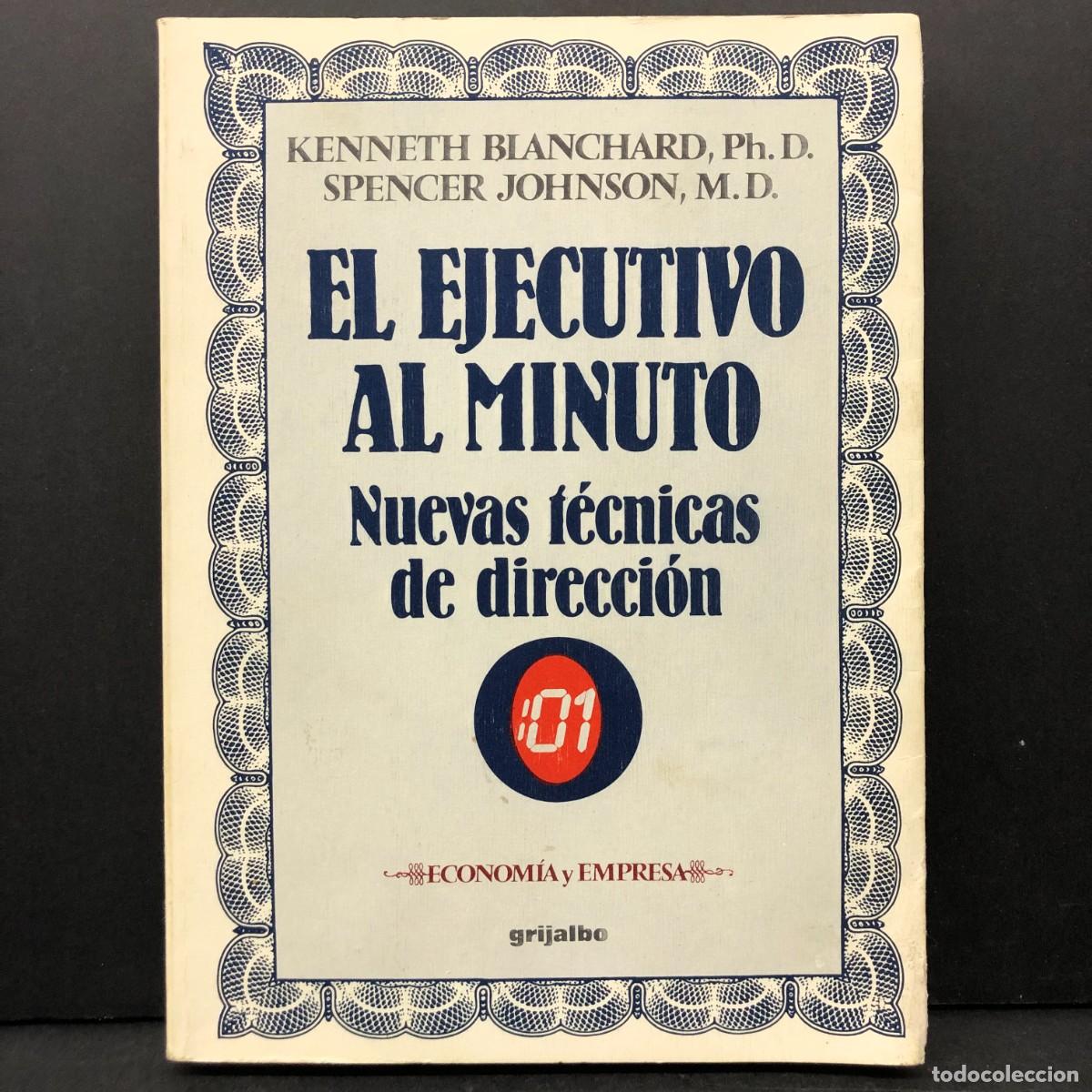 Libros de segunda mano: EL EJECUTIVO AL MINUTO - NUEVAS T&Eacute;CNICAS DE DIRECCI&Oacute;N - GRIJALBO - KENNETH BLANCHARD / 4023