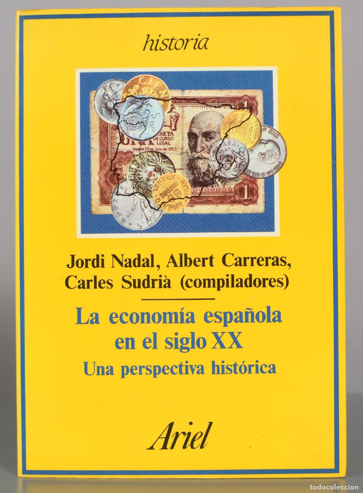 Libros de segunda mano: La econom&iacute;a espa&ntilde;ola en el siglo XX: Una perspectiva hist&oacute;rica - Jordi Nadal, Albert Carreras,