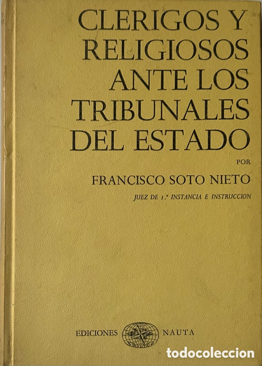 Libros de segunda mano: &ldquo;CL&Eacute;RIGOS Y RELIGIOSOS ANTE LOS TRIBUNALES DEL ESTADO&rdquo;. Francisco Soto Nieto . 1966