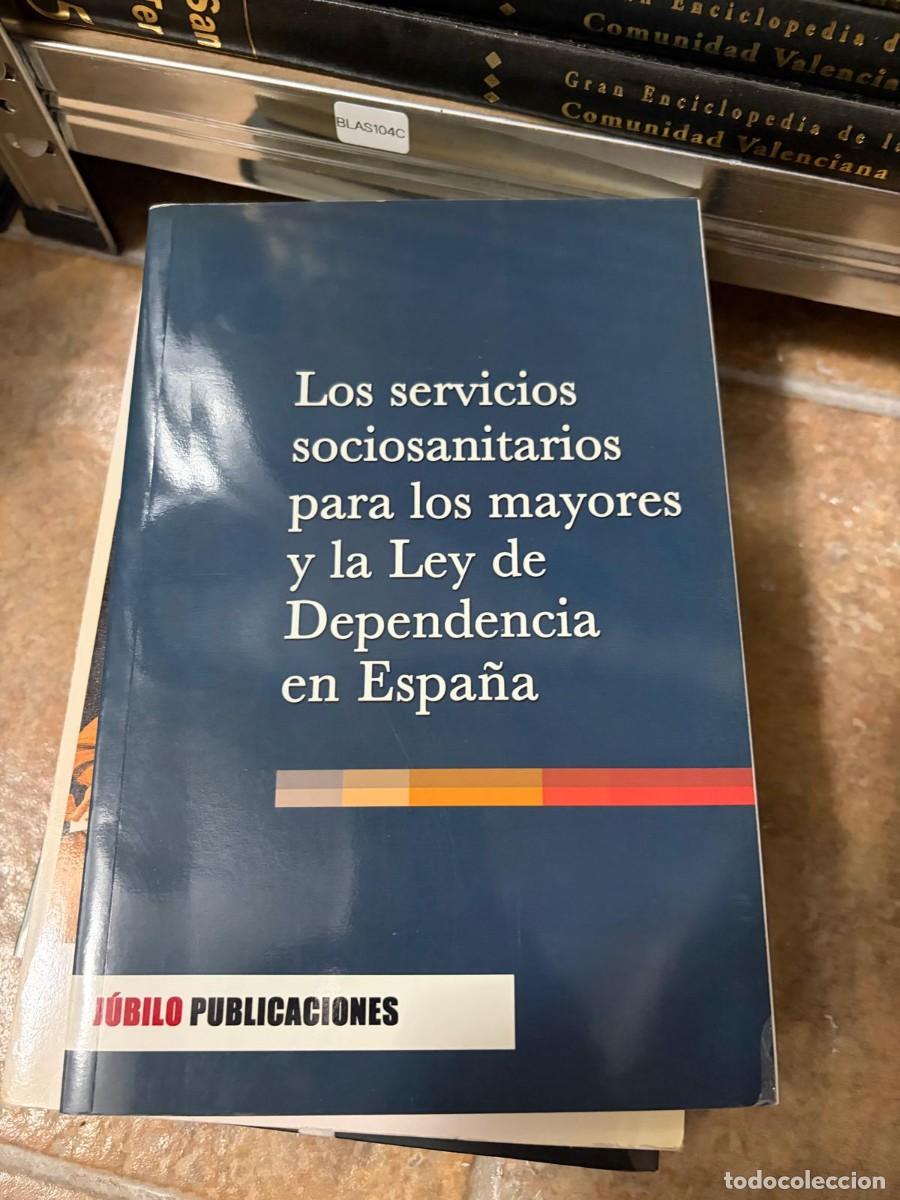 Libros de segunda mano: BLAS104C Los servicios sociosanitarios para los mayores y la Ley de Dependencia en Espa&ntilde;a &mdash; J&uacute;bilo P
