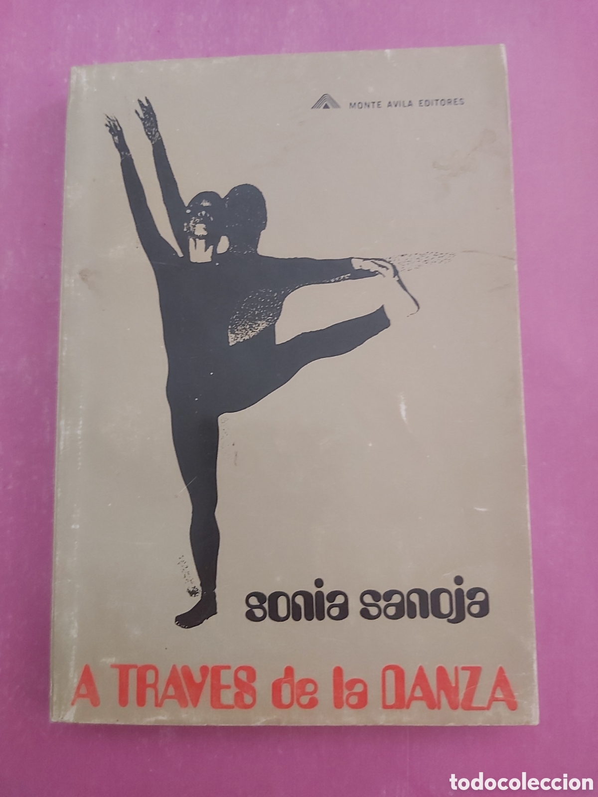 Libros de segunda mano: A TRAV&Eacute;S DE LA DANZA SONIA SANOJA MONTE AVILA EDITORES 1970