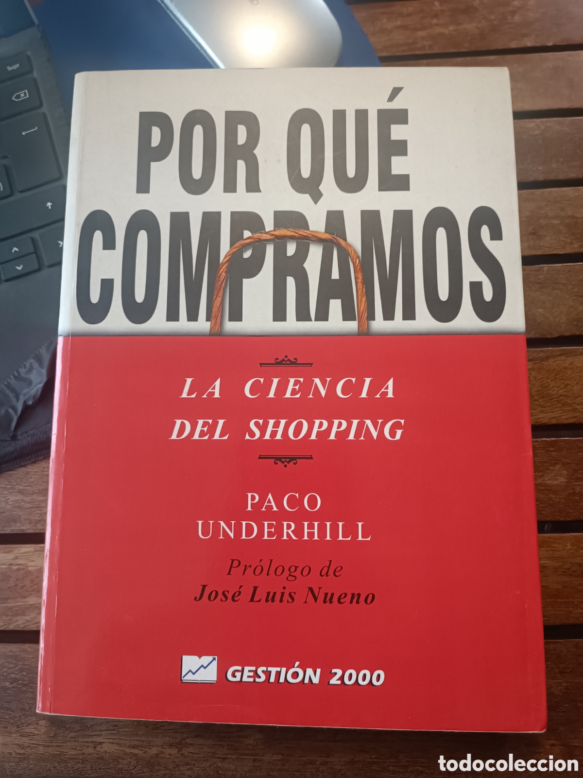 Livres d'occasion: POR QU&Eacute; COMPRAMOS: LA CIENCIA DEL SHOPPING PACO UNDERHILL GESTI&Oacute;N 2000 marketing Jose Luis Nueno
